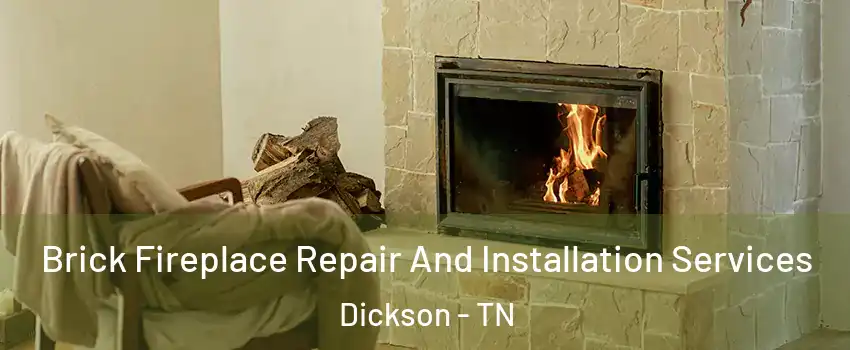  Brick Fireplace Repair And Installation Services Dickson - TN