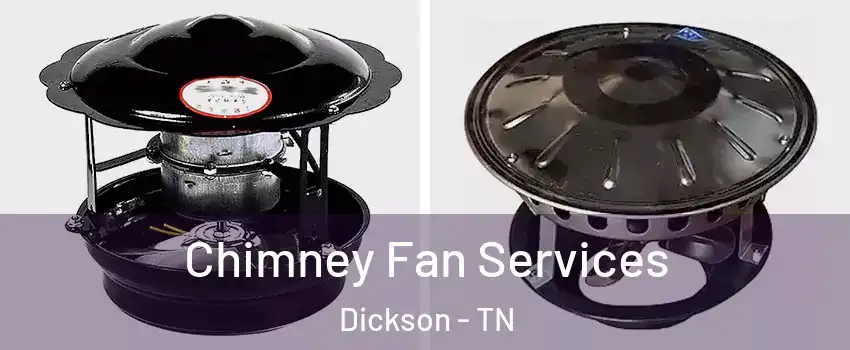  Chimney Fan Services Dickson - TN