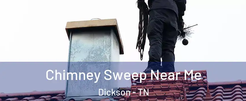  Chimney Sweep Near Me Dickson - TN