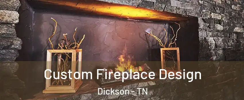  Custom Fireplace Design Dickson - TN