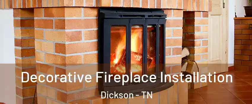  Decorative Fireplace Installation Dickson - TN