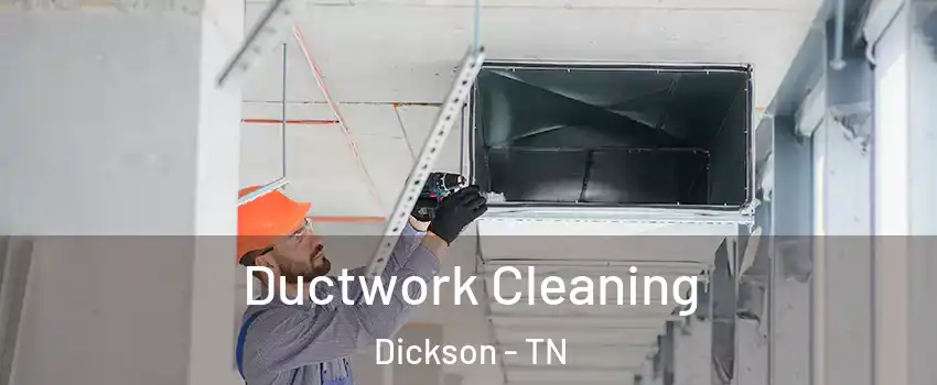  Ductwork Cleaning Dickson - TN