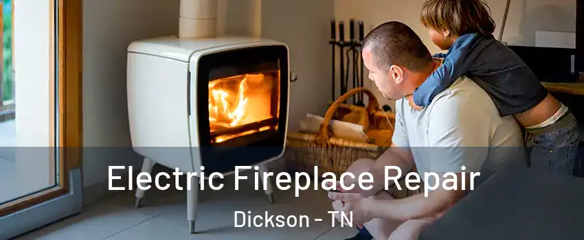  Electric Fireplace Repair Dickson - TN