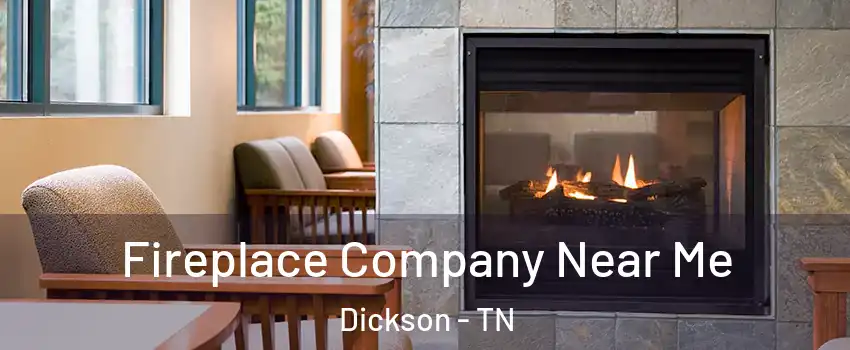  Fireplace Company Near Me Dickson - TN