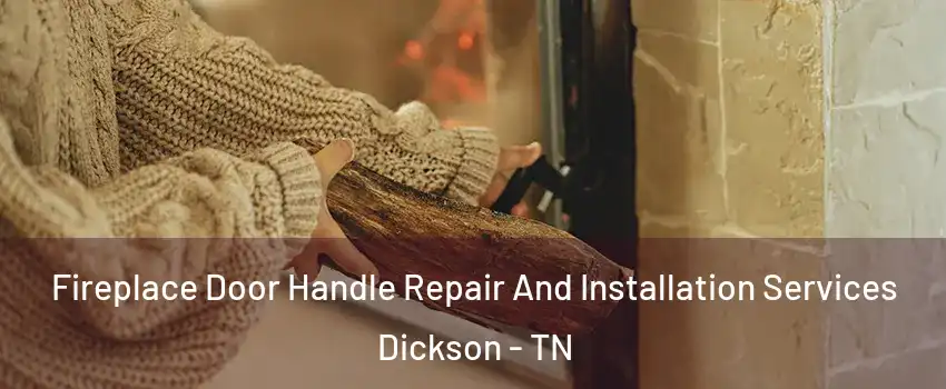  Fireplace Door Handle Repair And Installation Services Dickson - TN