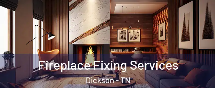  Fireplace Fixing Services Dickson - TN