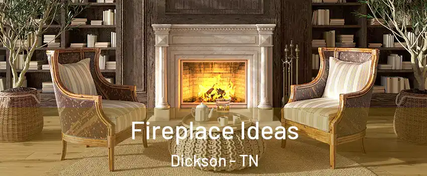  Fireplace Ideas Dickson - TN