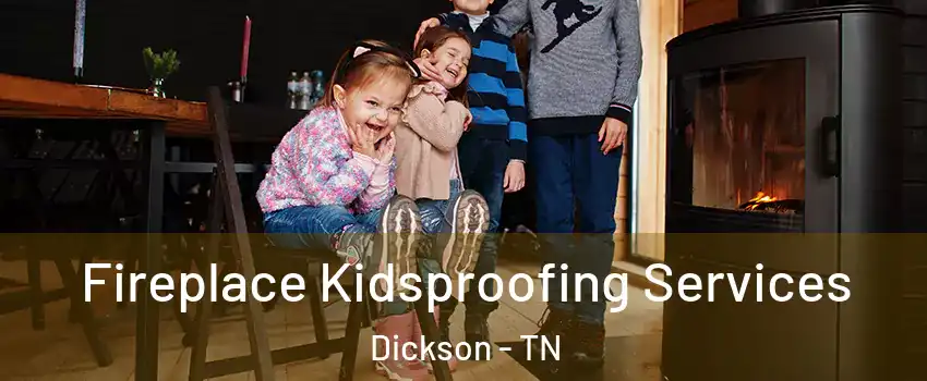  Fireplace Kidsproofing Services Dickson - TN