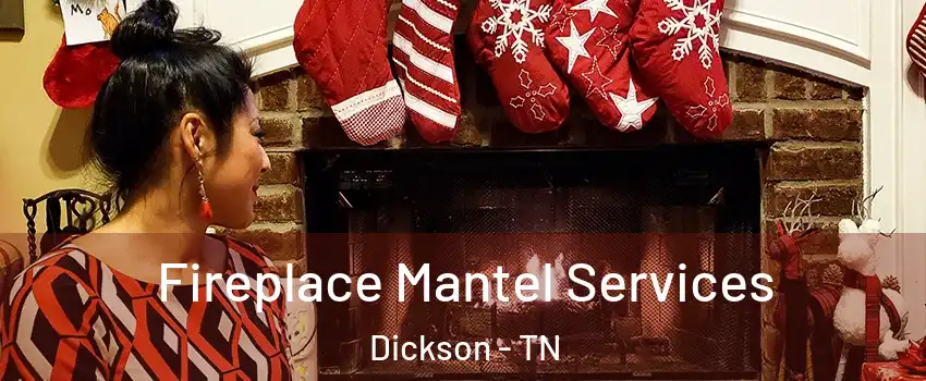  Fireplace Mantel Services Dickson - TN