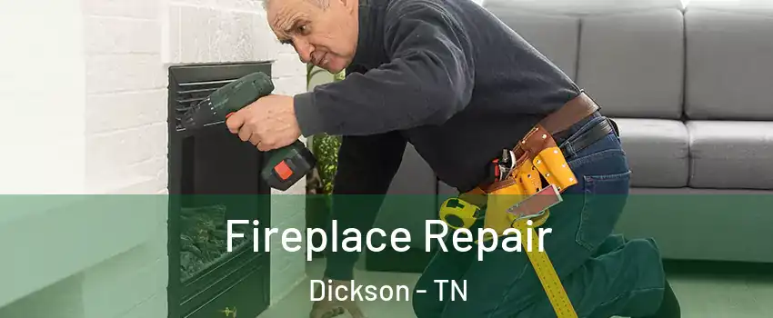  Fireplace Repair Dickson - TN