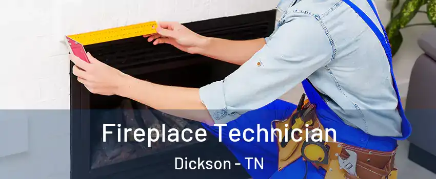  Fireplace Technician Dickson - TN