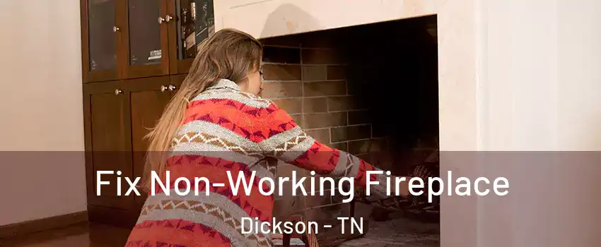  Fix Non-Working Fireplace Dickson - TN