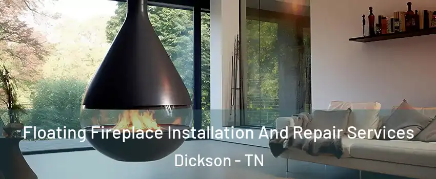  Floating Fireplace Installation And Repair Services Dickson - TN