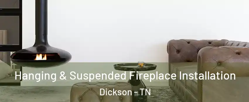  Hanging & Suspended Fireplace Installation Dickson - TN