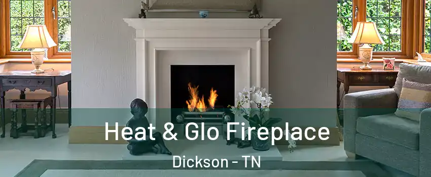  Heat & Glo Fireplace Dickson - TN