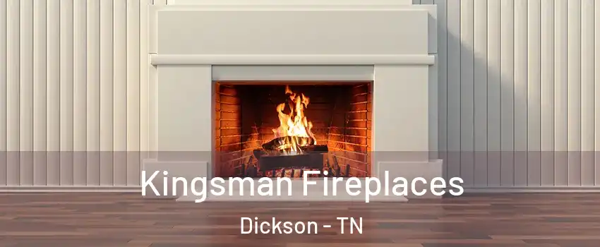  Kingsman Fireplaces Dickson - TN