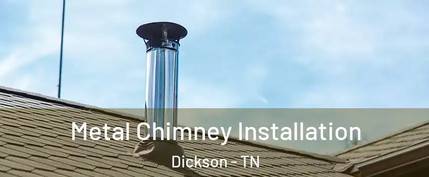 Metal Chimney Installation Dickson - TN