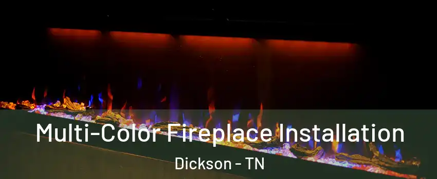  Multi-Color Fireplace Installation Dickson - TN