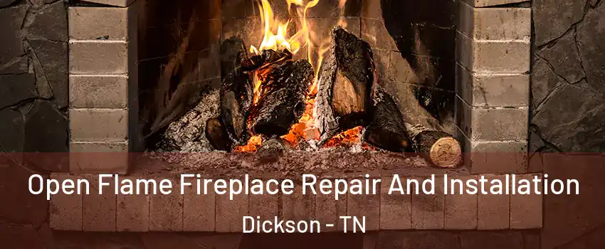  Open Flame Fireplace Repair And Installation Dickson - TN