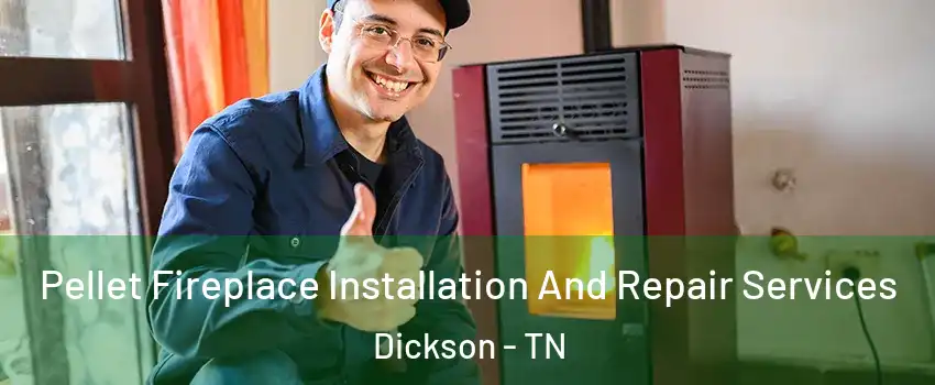 Pellet Fireplace Installation And Repair Services Dickson - TN