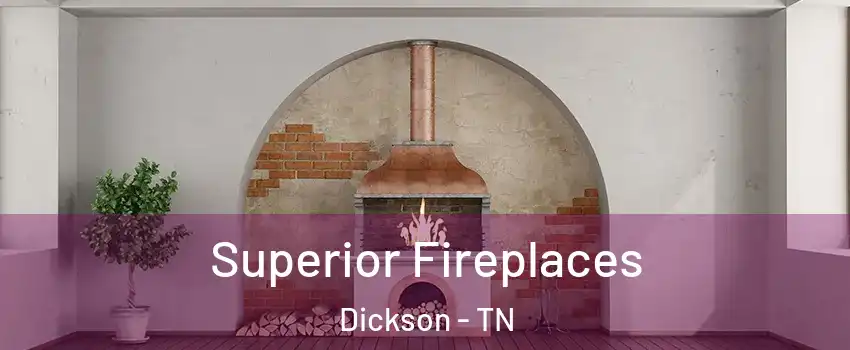  Superior Fireplaces Dickson - TN