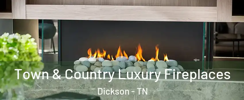  Town & Country Luxury Fireplaces Dickson - TN