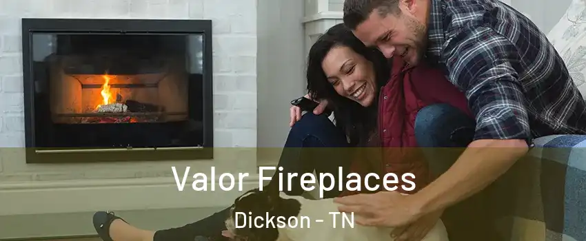  Valor Fireplaces Dickson - TN