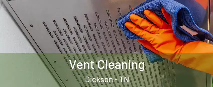  Vent Cleaning Dickson - TN