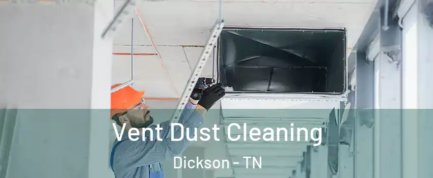  Vent Dust Cleaning Dickson - TN