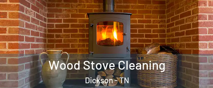 Wood Stove Cleaning Dickson - TN