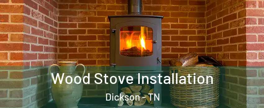  Wood Stove Installation Dickson - TN